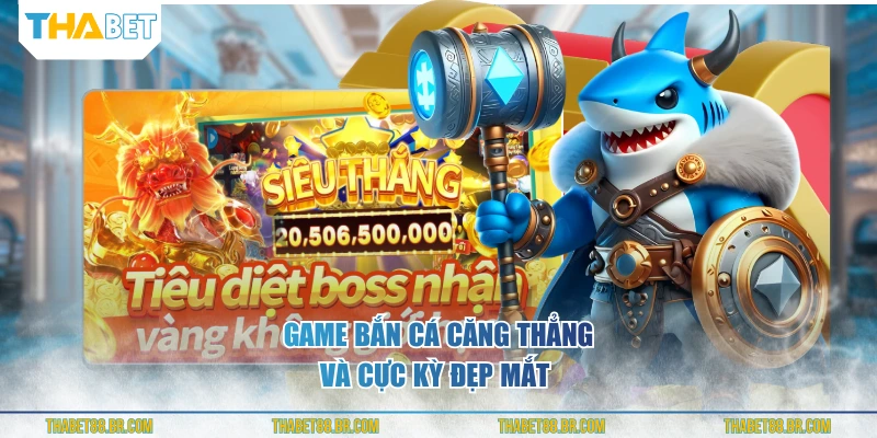 Game bắn cá căng thẳng và cực kỳ đẹp mắt 
