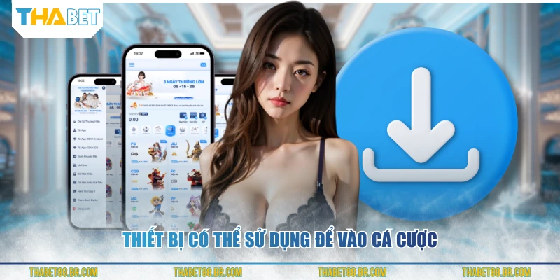 Thiết bị có thể sử dụng để vào cá cược